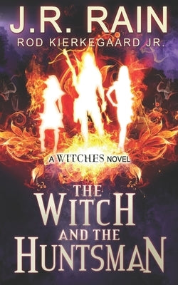 The Witch and the Huntsman by Kierkegaard, Rod, Jr.