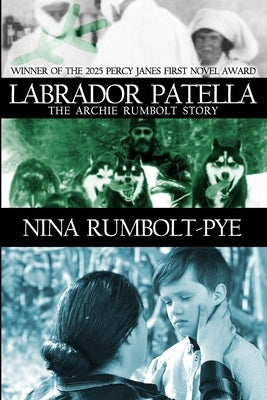 Labrador Patella: The Archie Rumbolt Story by Rumbolt-Pye, Nina