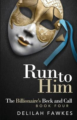 Run to Him: The Full Novel by Fawkes, Delilah