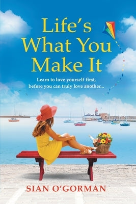 Life's What You Make It by O'Gorman
