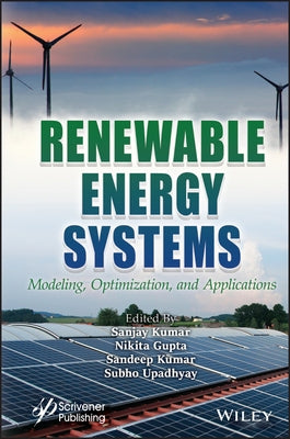 Renewable Energy Systems: Modeling, Optimization and Applications by Kumar, Sanjay