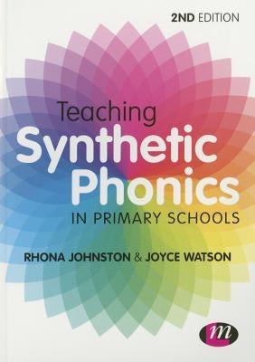 Teaching Synthetic Phonics by Johnston, Rhona