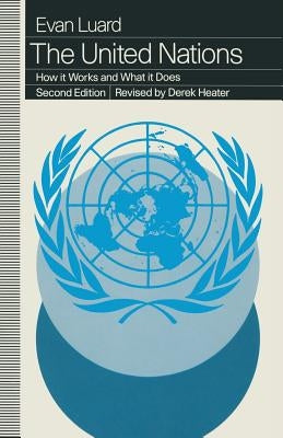 The United Nations: How It Works and What It Does by Luard, Evan