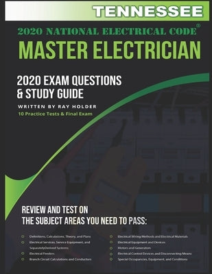 Tennessee 2020 Master Electrician Exam Questions and Study Guide: 400+ Questions for study on the 2020 National Electrical Code by Holder, Ray