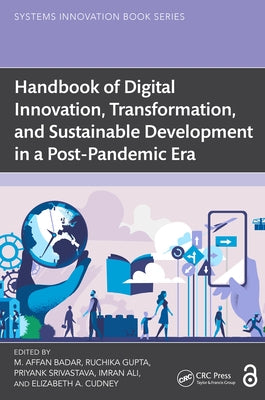 Handbook of Digital Innovation, Transformation, and Sustainable Development in a Post-Pandemic Era by Badar, M. Affan