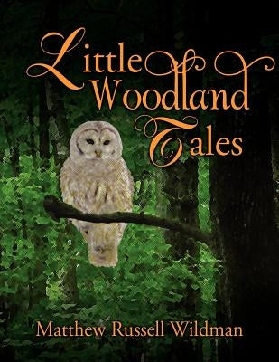 Little Woodland Tales by Wildman, Matthew Russell