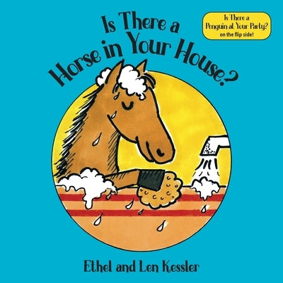 Is There a Horse in Your House? & Is There a Penguin at Your Party? by Kessler, Ethel And Len