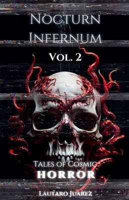 Nocturn Infernum Tales of Cosmic Horror Vol. 2 by Juarez, Lautaro
