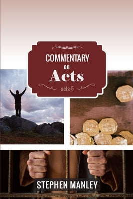 Commentary on Acts 5 by Manley, Stephen