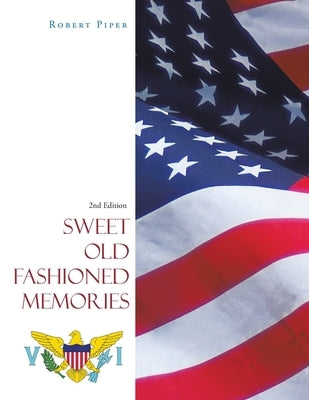 Sweet Old Fashioned Memories: 2Nd Edition by Piper, Robert