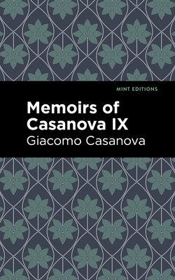 Memoirs of Casanova Volume IX by Casanova, Giacomo
