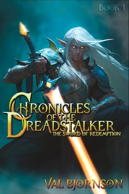 Chronicles of the Dreadstalker: The Sword Of Redemption by Bjornson, Val