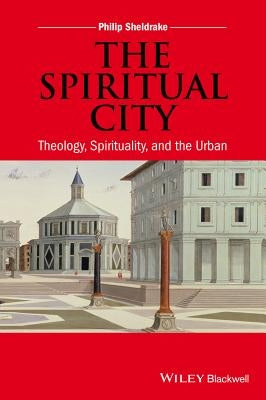 The Spiritual City by Sheldrake, Philip