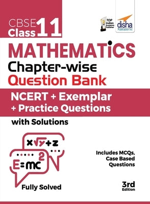 CBSE Class 11 Mathematics Chapter-wise Question Bank - NCERT + Exemplar + Practice Questions with Solutions - 3rd Edition by Disha Experts