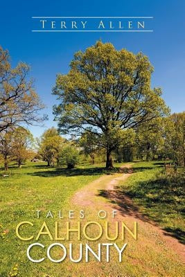 Tales of Calhoun County by Allen, Terry