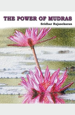 The Power Of Mudras by Rajasekaran, Sridhar