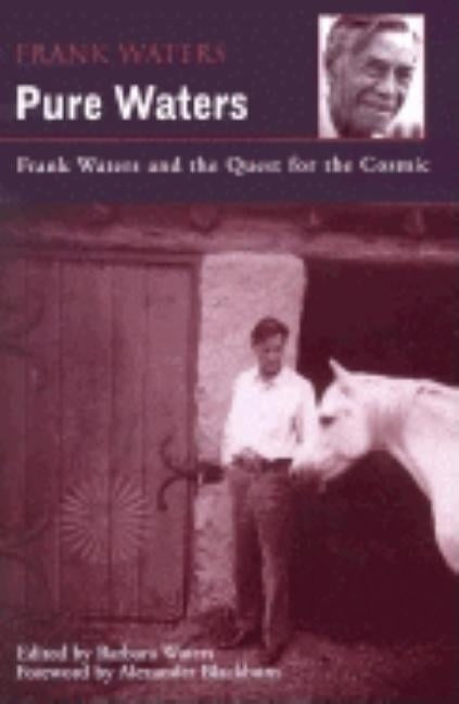 Pure Waters: Frank Waters and the Quest for the Cosmic by Waters, Frank