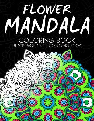Flower Mandala Coloring book: Black Page and one side paper Adult coloring book for Grown Up by Darkside Publisher