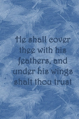 He shall cover thee with his feathers, and under his wings shalt thou trust: Dot Grid Paper by Cullen, Sarah