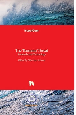 The Tsunami Threat: Research and Technology by Morner, Nils-Axel