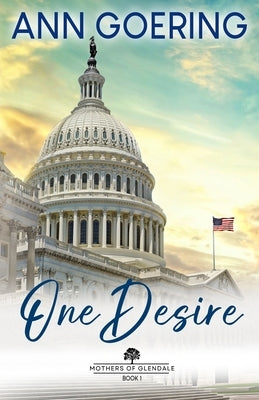 One Desire: Inspirational Christian Fiction by Goering, Ann