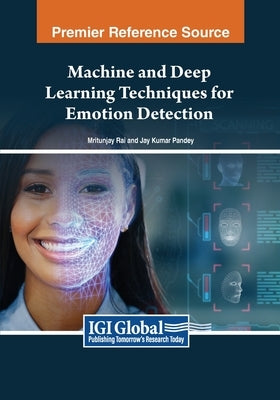 Machine and Deep Learning Techniques for Emotion Detection by Rai, Mritunjay
