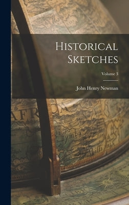 Historical Sketches; Volume 3 by Henry, Newman John