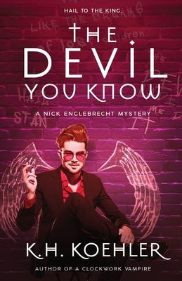 The Devil You Know: Nick Englebrecht #1 by Koehler, K. H.