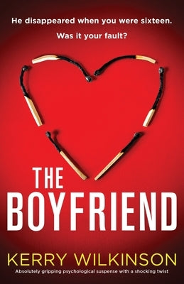 The Boyfriend: Absolutely gripping psychological suspense with a shocking twist by Wilkinson, Kerry