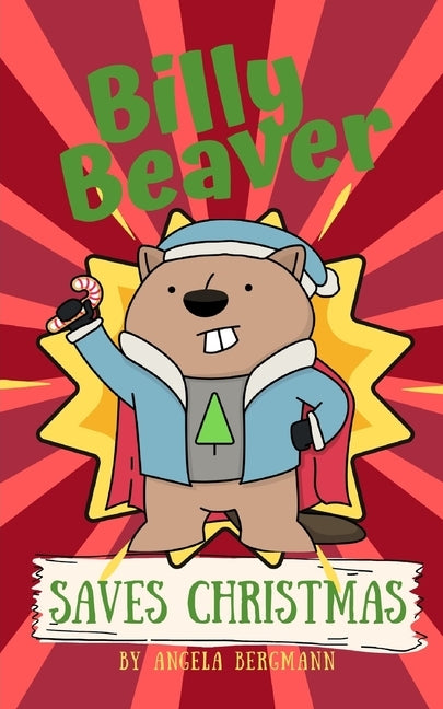 Billy Beaver Saves Christmas by Bergmann, Angela