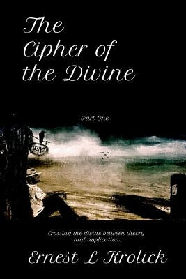 The Cipher of the Divine by Krolick, Ernest