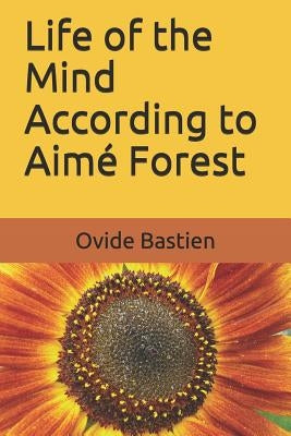 Life of the Mind According to Aimé Forest by Bastien, Ovide