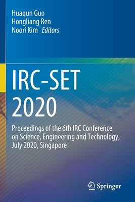 Irc-Set 2020: Proceedings of the 6th IRC Conference on Science, Engineering and Technology, July 2020, Singapore by Guo, Huaqun