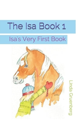 The Isa Book 1: Isa's Very First Book by Gruenberg, Linda