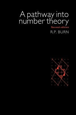 A Pathway Into Number Theory by Burn, R. P.