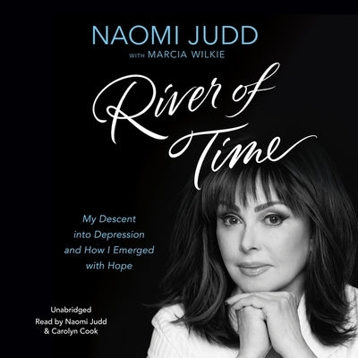 River of Time: My Descent Into Depression and How I Emerged with Hope by Judd, Naomi