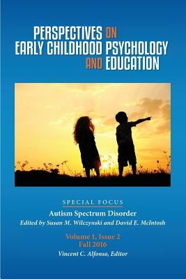 Perspectives on Early Childhood Psychology and Education Vol 1.2: Autism Spectrum Disorder by Alfonso, Vincent C.