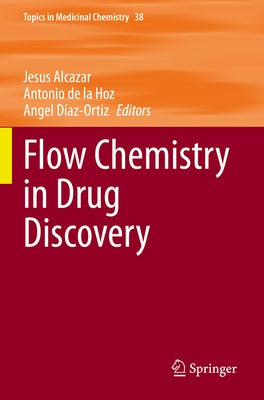 Flow Chemistry in Drug Discovery by Alcazar, Jesus