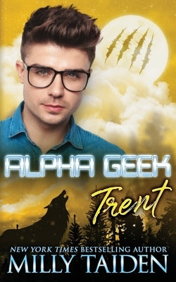 Alpha Geek: Trent by Taiden, Milly
