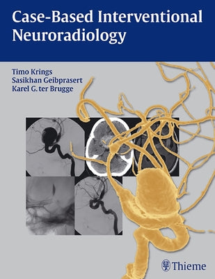 Case-Based Interventional Neuroradiology [With Access Code] by Krings, Timo