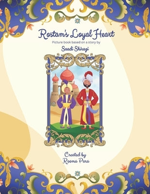 Rostam's Loyal Heart: Picture book based on a story by Saadi Shirazi by Para, Rooma