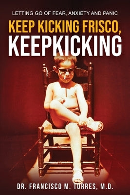 Keep Kicking, Frisco. Keep Kicking. by Torres, Francisco