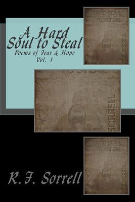 A Hard Soul to Steal: Poems of Fear and Hope by Jarrett, Howard the Wizard