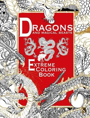Dragons and Magical Beasts: Extreme Coloring Book by Salariya