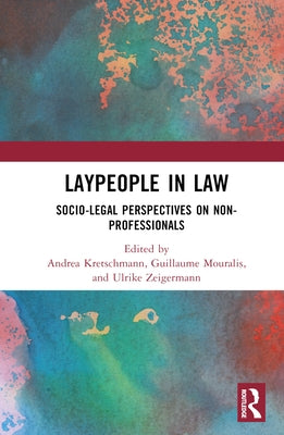 Laypeople in Law: Socio-Legal Perspectives on Non-Professionals by Kretschmann, Andrea