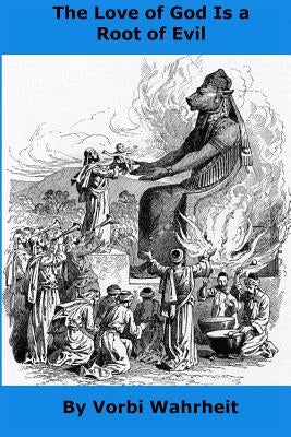 The Love of God is a Root of Evil by Wahrheit, Vorbi