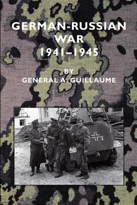 German-Russian War 1941-1945 by Guillaume, A.