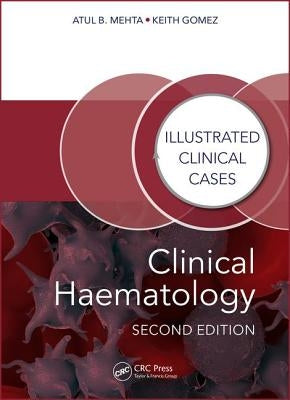 Clinical Haematology: Illustrated Clinical Cases by Mehta, Atul Bhanu