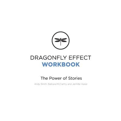 Dragonfly Effect Workbook: The Power of Stories by McCarthy, Barbara