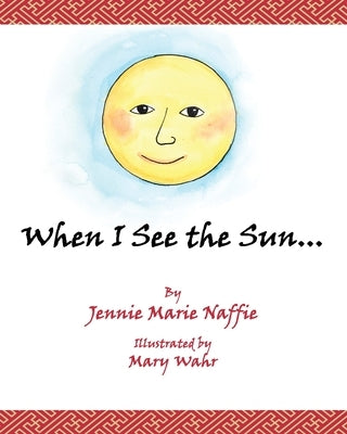 When I See the Sun, You See the Moon by Naffie, Jennie Marie
